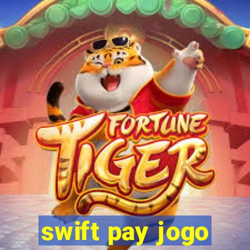 swift pay jogo